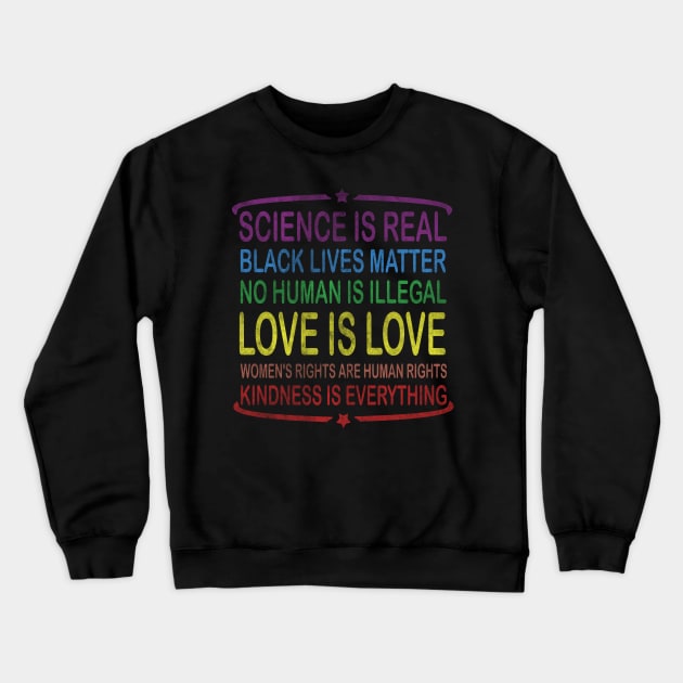 Science is real kindness is everything, Love is Love Crewneck Sweatshirt by TeeStreet